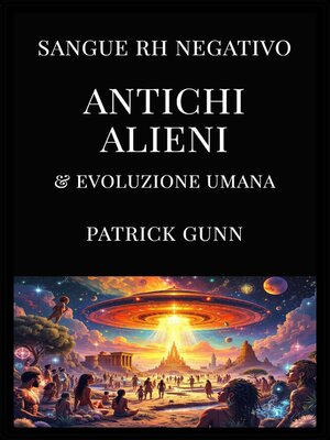 cover image of Sangue Rh negativo, alieni antichi ed evoluzione umana